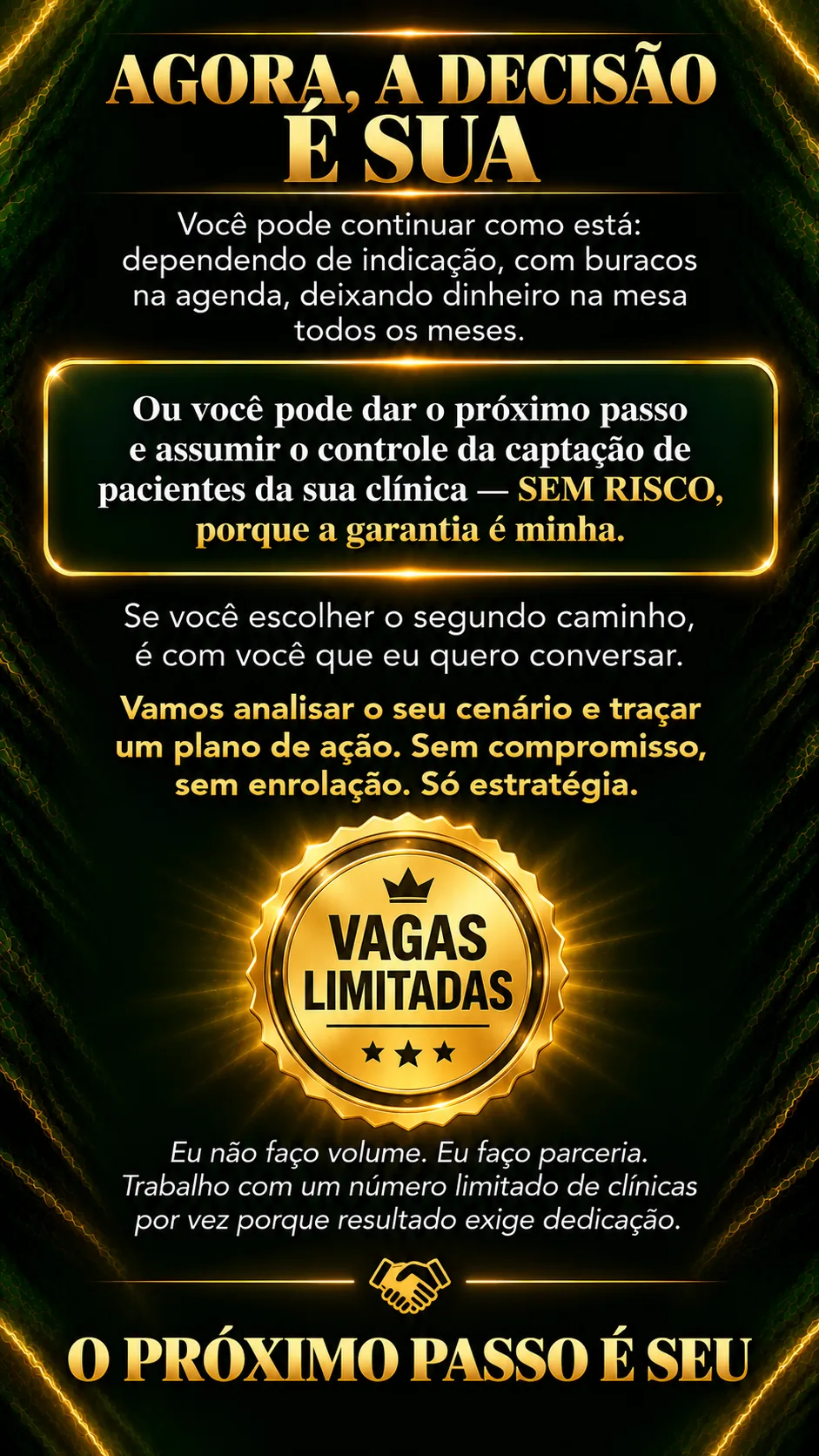Agora, a decisão é sua